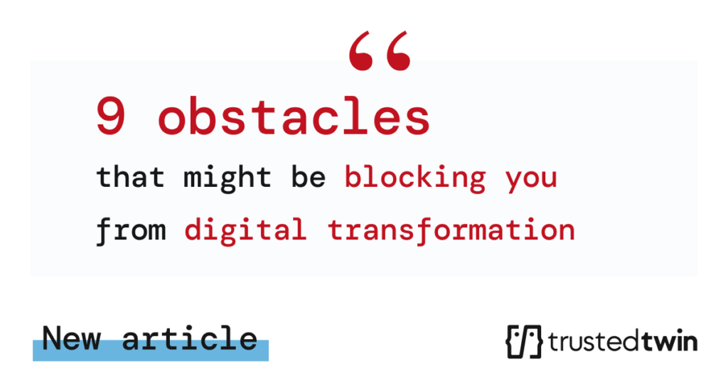 9 obstacles that might be blocking you from digital transformation